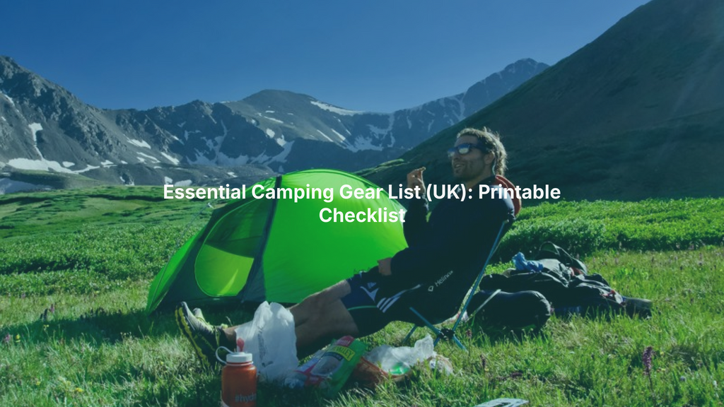 Essential Camping Gear List (UK): Printable Checklist