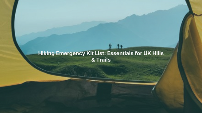Hiking Emergency Kit List: Essentials for UK Hills & Trails