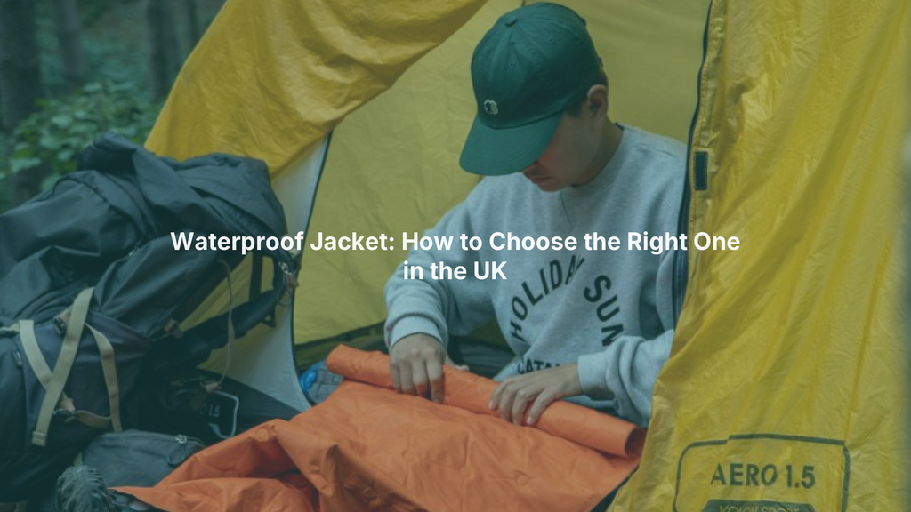 Waterproof Jacket: How to Choose the Right One in the UK