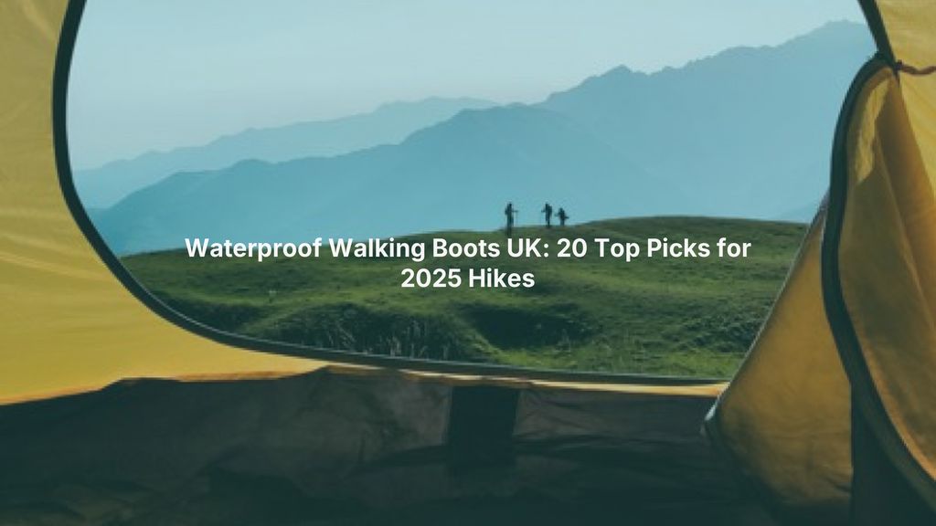 Waterproof Walking Boots UK: 20 Top Picks for 2025 Hikes