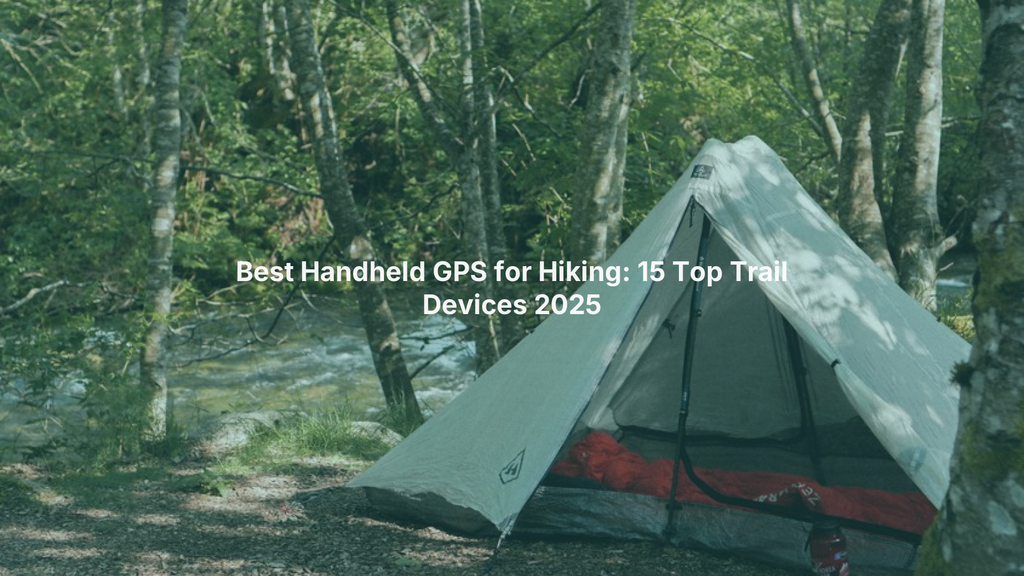 Best Handheld GPS for Hiking: 15 Top Trail Devices 2025