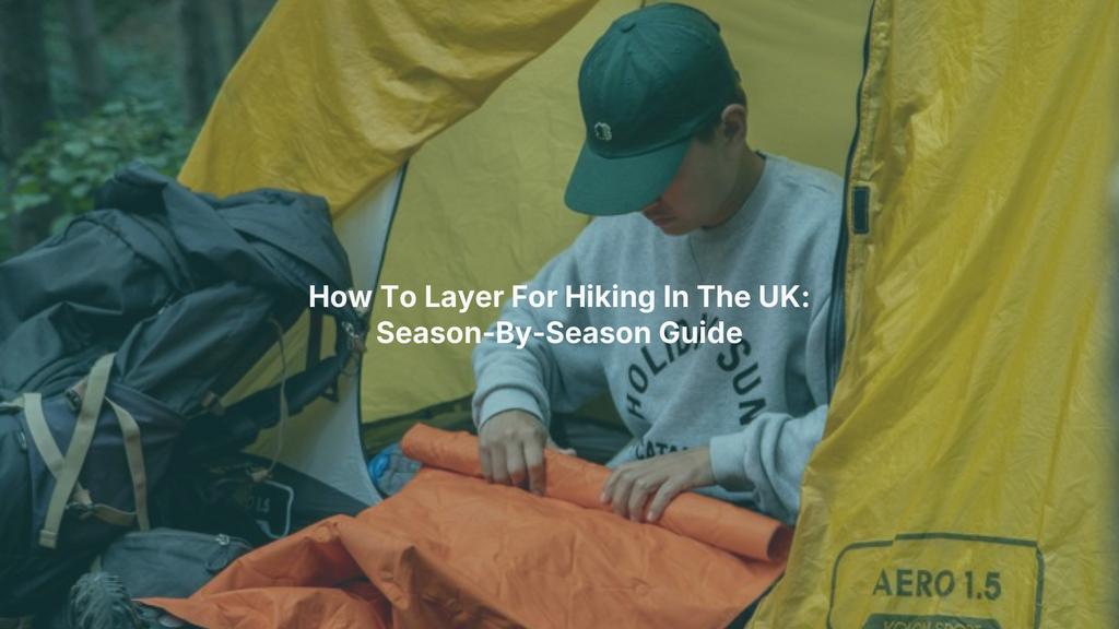How To Layer For Hiking In The UK: Season-By-Season Guide