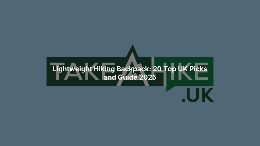 Lightweight Hiking Backpack: 20 Top UK Picks and Guide 2025