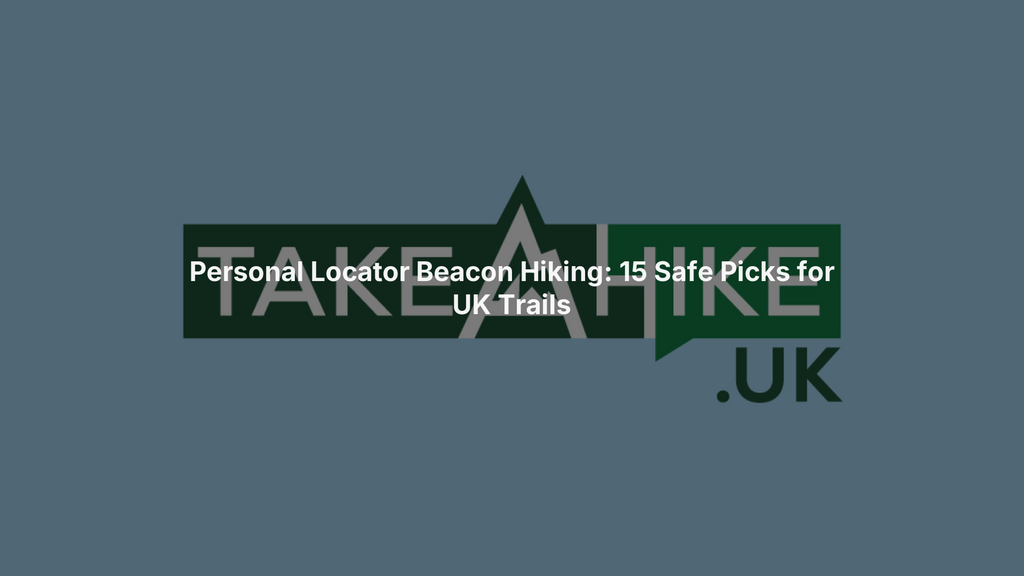 Personal Locator Beacon Hiking: 15 Safe Picks for UK Trails