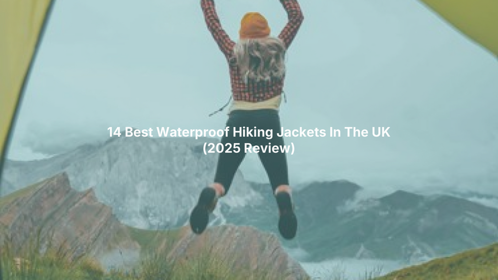 14 Best Waterproof Hiking Jackets In The UK (2025 Review)
