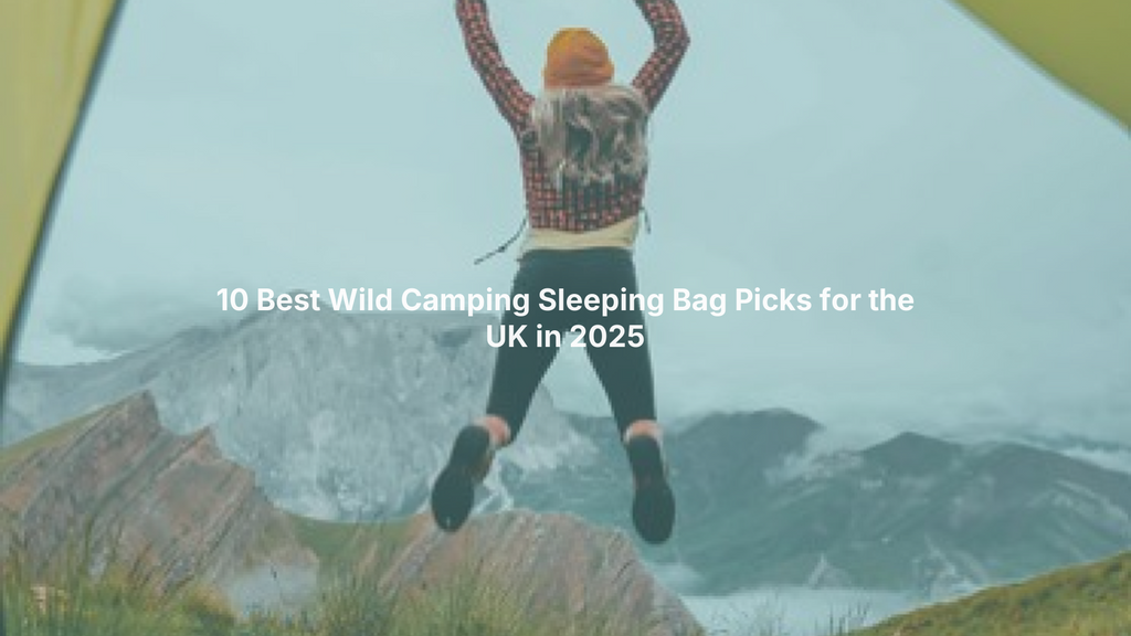 10 Best Wild Camping Sleeping Bag Picks for the UK in 2025